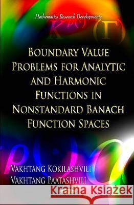 Boundary Value Problems for Analytic & Harmonic Functions in Nonstandard Banach Function Spaces Vakhtang Kokilashvili, Vakhtang Paatashvili 9781619423015 Nova Science Publishers Inc - książka