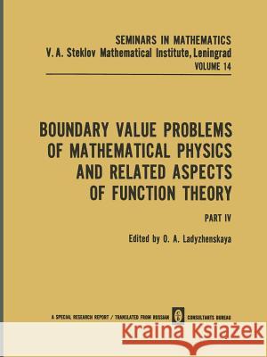 Boundary Value Problems of Mathematical Physics and Related Aspects of Function Theory Part IV O. A. Ladyzhenskaya 9781468416947 Springer - książka
