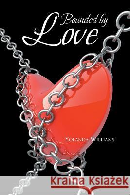 Bounded by Love Yolanda Williams 9781499075892 Xlibris Corporation - książka