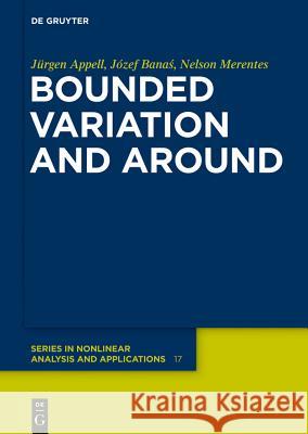 Bounded Variation and Around Jürgen Appell, Józef Banas, Nelson José Merentes Díaz 9783110265071 De Gruyter - książka
