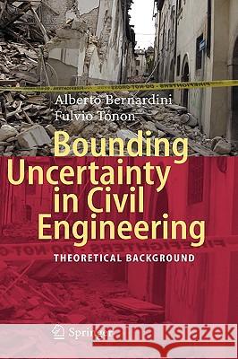 Bounding Uncertainty in Civil Engineering: Theoretical Background Bernardini, Alberto 9783642111891 Springer - książka