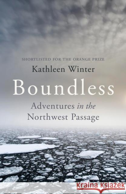 Boundless : Adventures in the Northwest Passage Kathleen Winter 9780099587194 VINTAGE - książka