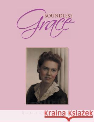 Boundless Grace Beatrice Miller Medeiros 9781453558881 Xlibris Us - książka