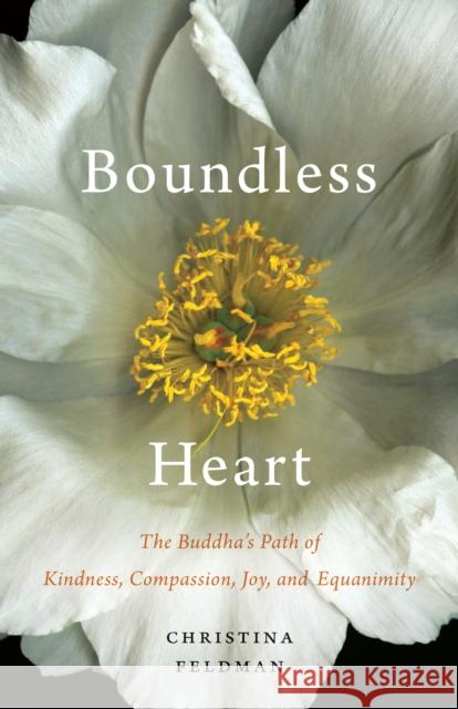 Boundless Heart: The Buddha's Path of Kindness, Compassion, Joy, and Equanimity Christina Feldman 9781611803730 Shambhala Publications Inc - książka