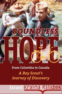 Boundless Hope: A Boy Scout's Journey of Discovery Israel Valderrama 9781771610612 Mosaic Press - książka