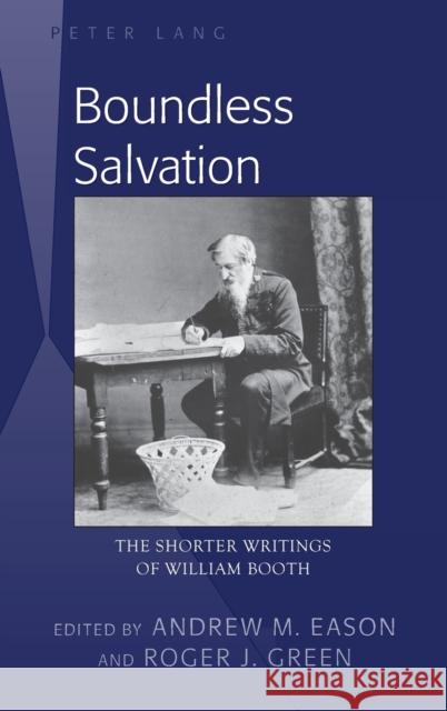 Boundless Salvation: The Shorter Writings of William Booth Green, Roger J. 9781433113918 Peter Lang Publishing Inc - książka