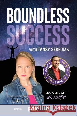 Boundless Success with Tansy Serediak Tansy Serediak 9781955176163 Success Publishing, LLC - książka