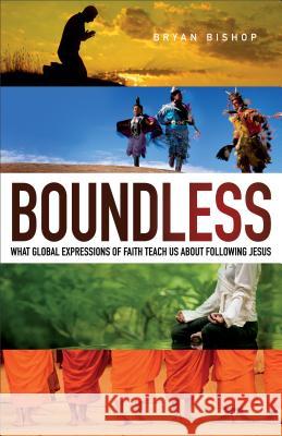 Boundless: What Global Expressions of Faith Teach Us about Following Jesus Bryan Bishop 9780801017162 Baker Publishing Group - książka