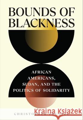 Bounds of Blackness: African Americans, Sudan, and the Politics of Solidarity Christopher Tounsel 9781501775628 Cornell University Press - książka