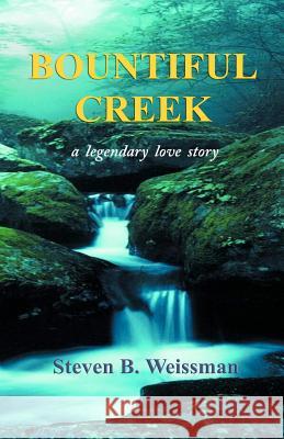Bountiful Creek: a legendary love story Weissman, Steven B. 9781475115376 Createspace - książka