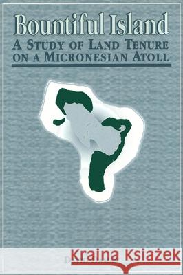 Bountiful Island: A Study of Land Tenure on a Micronesian Atoll David Damas 9780889202399 Wilfrid Laurier University Press - książka