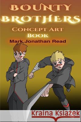 Bounty Brothers: Concept Art Book Mark Jonathan Read 9781364495879 Blurb - książka