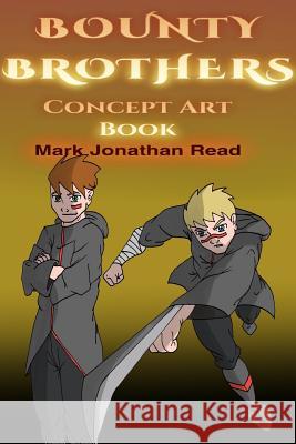 Bounty Brothers: Concept Art Book: Funding Edition Read, Mark Jonathan 9781364470142 Blurb - książka