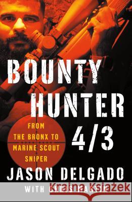 Bounty Hunter 4/3: From the Bronx to Marine Scout Sniper Jason Delgado Chris Martin 9781250190420 St. Martin's Griffin - książka