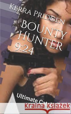 Bounty Hunter 9: 24: Ultimate Catch Kerra Melissa Pridgen 9781520348674 Independently Published - książka