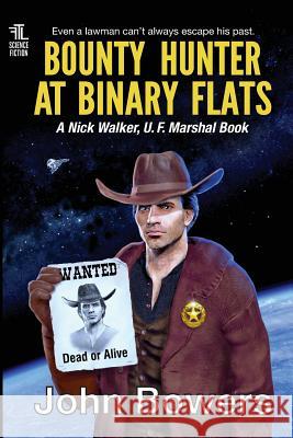 Bounty Hunter at Binary Flats Honourary Professor John Bowers (Barrister Littleton Chambers Recorder Master of the Bench at Middle Temple) 9781539756187 Createspace Independent Publishing Platform - książka