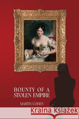 Bounty of a Stolen Empire Martin Cohen 9781911079996 Martin Cohen - książka