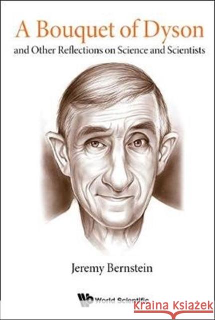 Bouquet of Dyson, A: And Other Reflections on Science and Scientists Bernstein, Jeremy 9789813231924 World Scientific Publishing Company - książka