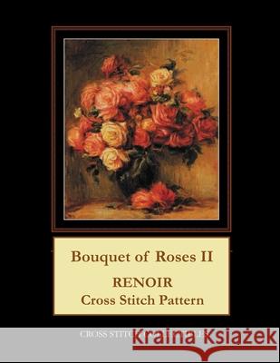 Bouquet of Roses II: Renoir cross stitch George, Kathleen 9781543237474 Createspace Independent Publishing Platform - książka