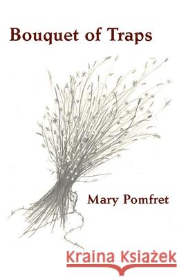 Bouquet of Traps Mary Pomfret 9781761091230 Ginninderra Press - książka