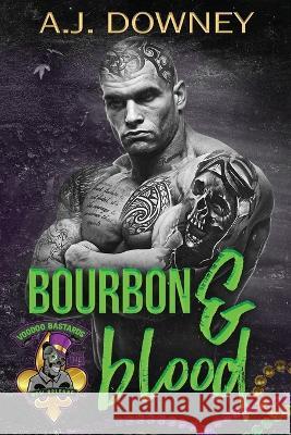 Bourbon & Blood: The Voodoo Bastards MC A J Downey   9781950222384 Second Circle Press - książka