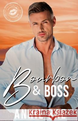 Bourbon & Boss: A Small Town, Workplace Romance Annie Rae 9781737005735 Rae of Romance, LLC - książka