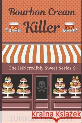 Bourbon Creme Killer: Book 9 in The INNcredibly Sweet Series Summer Prescott 9781537645766 Createspace Independent Publishing Platform - książka