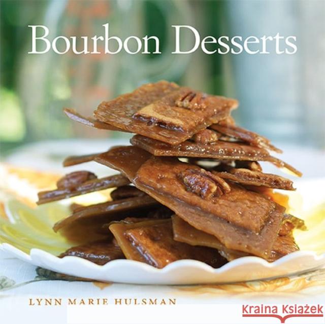 Bourbon Desserts Lynn Marie Hulsman 9780813146836 University Press of Kentucky - książka