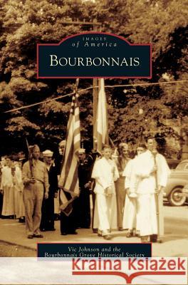 Bourbonnais Vic Johnson, Bourbonnais Grove Historical Society 9781531624651 Arcadia Publishing Library Editions - książka