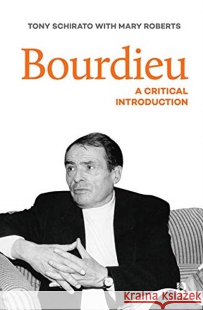 Bourdieu: A Critical Introduction Tony Schirato Mary Roberts 9780367717599 Routledge - książka