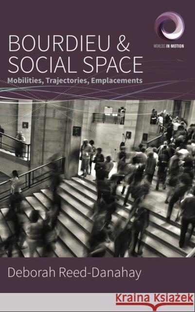 Bourdieu and Social Space: Mobilities, Trajectories, Emplacements Deborah Reed-Danahay 9781800736412 Berghahn Books - książka