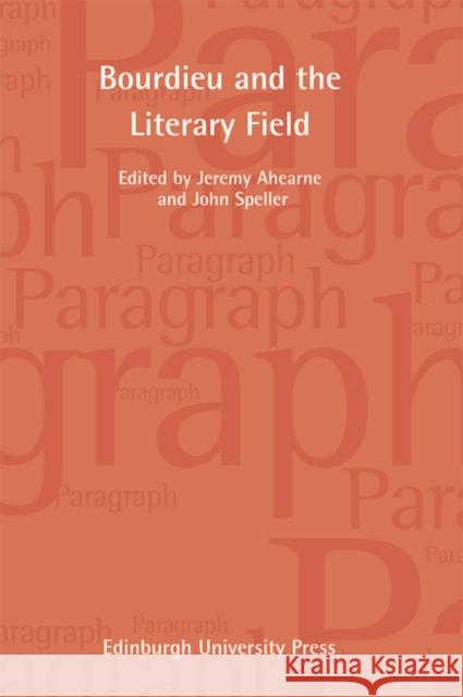 Bourdieu and the Literary Field: Paragraph Volume 35, Number 1 Ahearne, Jeremy 9780748647132  - książka