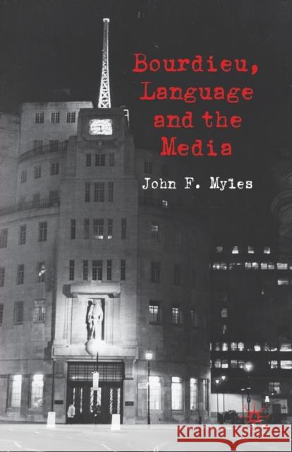 Bourdieu, Language and the Media J. Myles   9781349307623 Palgrave Macmillan - książka