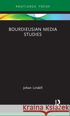 Bourdieusian Media Studies Johan Lindell 9781032421179 Routledge - książka