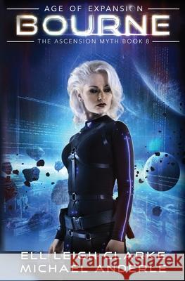 Bourne: Age Of Expansion - A Kurtherian Gambit Series Ell Leigh Clarke, Michael Anderle 9781649717986 Lmbpn Publishing - książka