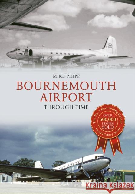 Bournemouth Airport Through Time Mike Phipp 9781445605524 Amberley Publishing - książka