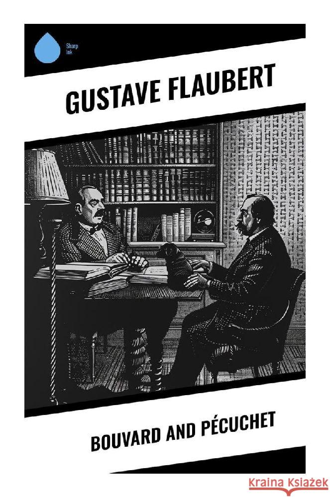 Bouvard and Pécuchet Flaubert, Gustave 9788028374211 Sharp Ink - książka