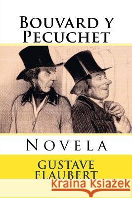 Bouvard y Pecuchet: Novela Gustave Flaubert Abel DuBois Martin Hernande 9781539088479 Createspace Independent Publishing Platform - książka