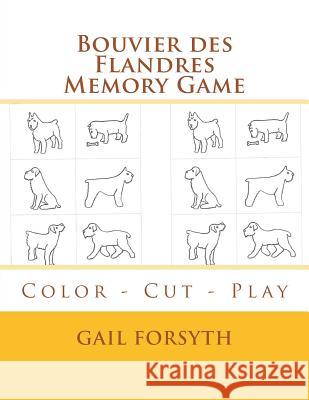 Bouvier des Flandres Memory Game: Color - Cut - Play Forsyth, Gail 9781514706442 Createspace - książka