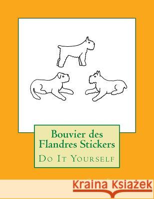 Bouvier des Flandres Stickers: Do It Yourself Forsyth, Gail 9781537608839 Createspace Independent Publishing Platform - książka