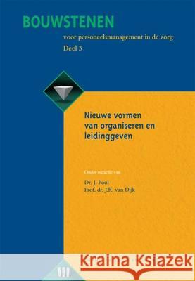 Bouwstenen Voor Personeelsmanagement in de Zorg, Deel 3: Nieuwe Vormen Van Organiseren En Leidinggeven Van Dijk, J. K. 9789031329618 Bohn Stafleu Van Loghum - książka