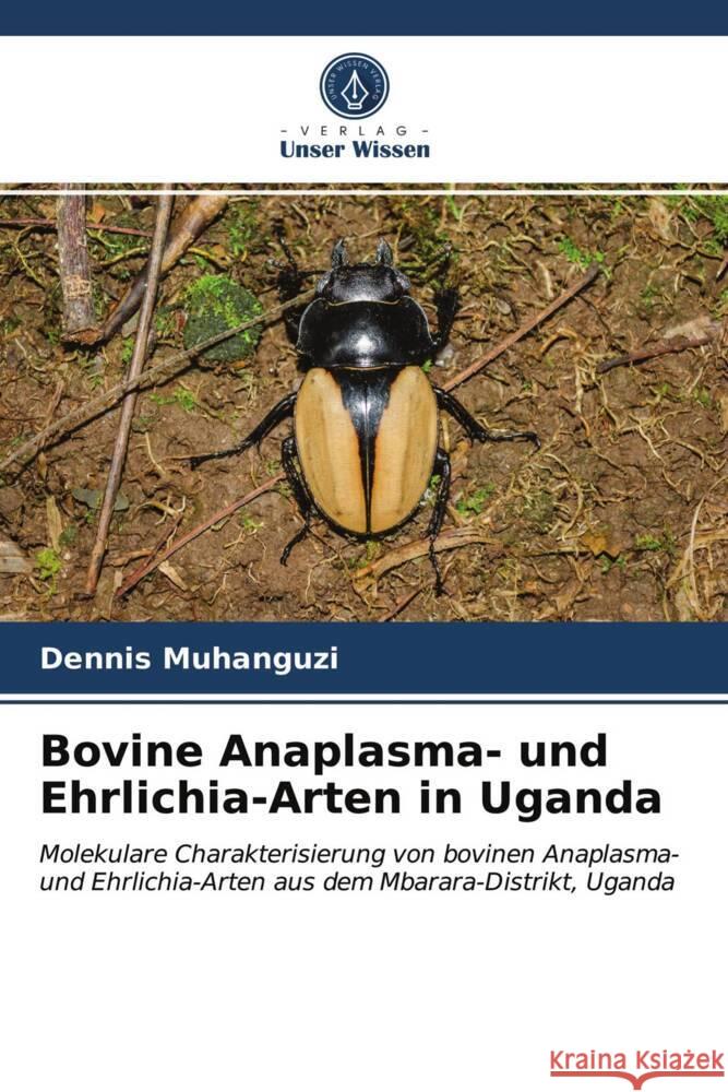 Bovine Anaplasma- und Ehrlichia-Arten in Uganda Muhanguzi, Dennis 9786203278965 Verlag Unser Wissen - książka