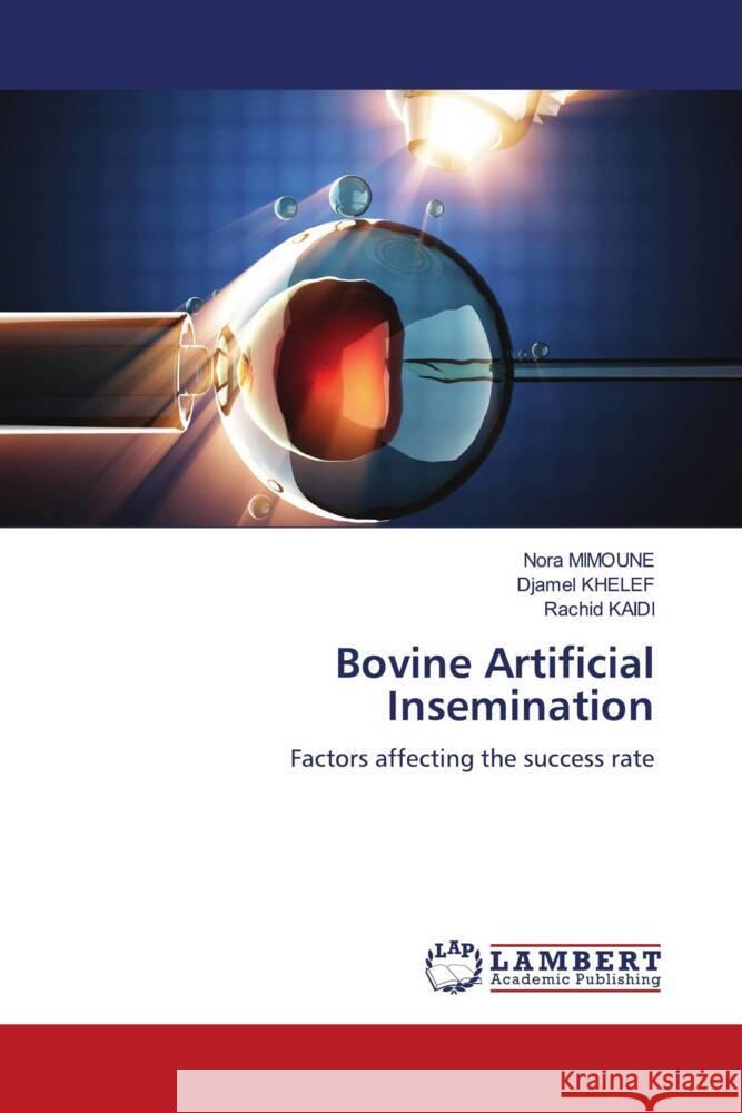 Bovine Artificial Insemination MIMOUNE, Nora, Khelef, Djamel, Kaidi, Rachid 9786204715612 LAP Lambert Academic Publishing - książka