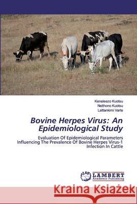 Bovine Herpes Virus: An Epidemiological Study Kuotsu, Keneisezo 9786200436849 LAP Lambert Academic Publishing - książka