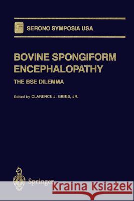 Bovine Spongiform Encephalopathy: The Bse Dilemma Gibbs Jr, Clarence F. 9781461275275 Springer - książka