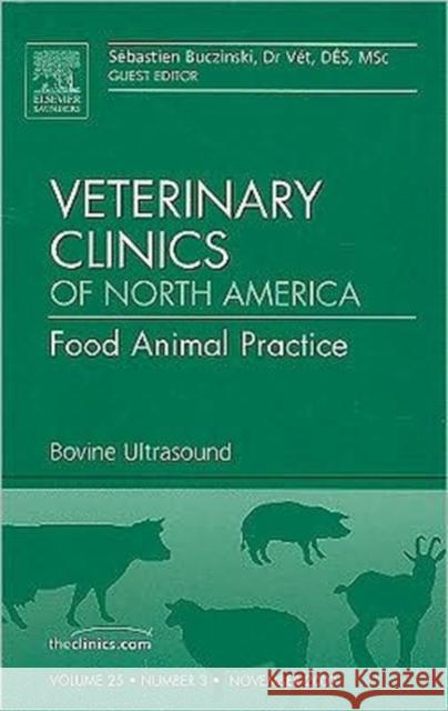 Bovine Ultrasound, an Issue of Veterinary Clinics: Food Animal Practice: Volume 25-3 Buczinski, Sebastien 9781437712841 W.B. Saunders Company - książka