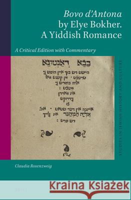 Bovo d'Antona by Elye Bokher. a Yiddish Romance: A Critical Edition with Commentary Claudia Rosenzweig 9789004306844 Brill Academic Publishers - książka