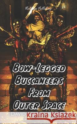 Bow-Legged Buccaneers from Outer Space David Owain Hughes 9798703120163 Independently Published - książka