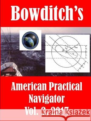 Bowditch's, Vol. 2, (2017): American Practical Navigator: Epitome of Navigation Nathaniel Bowditch 9781387772629 Lulu.com - książka