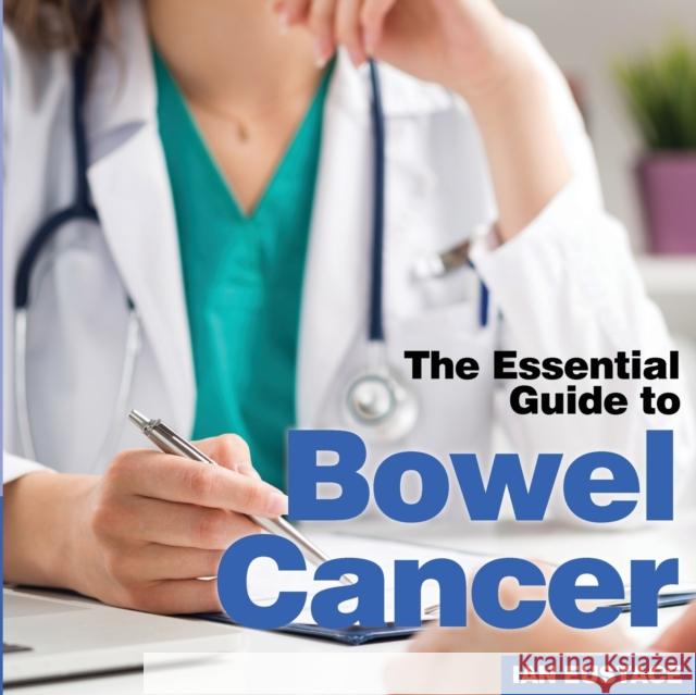 Bowel Cancer: The Essential Guide to Ian Eustace 9781910843994 BX Plans Ltd - książka